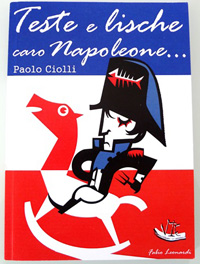 Paolo Ciolli: “Teste e lische caro Napoleone” 